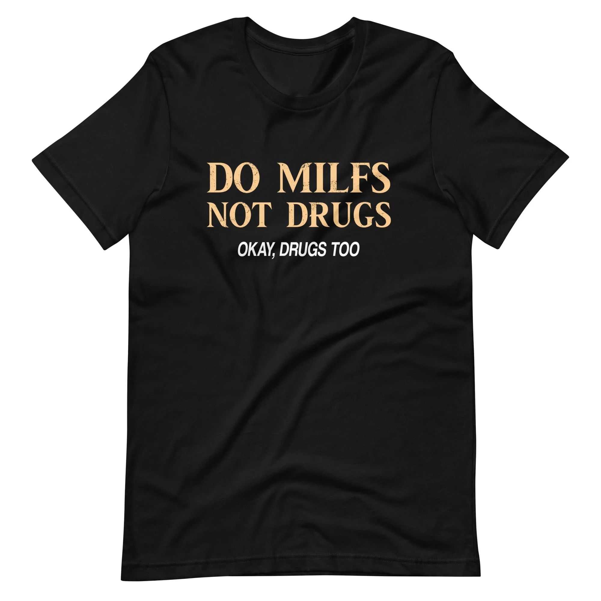 Do Milfs Not Drugs Shirt