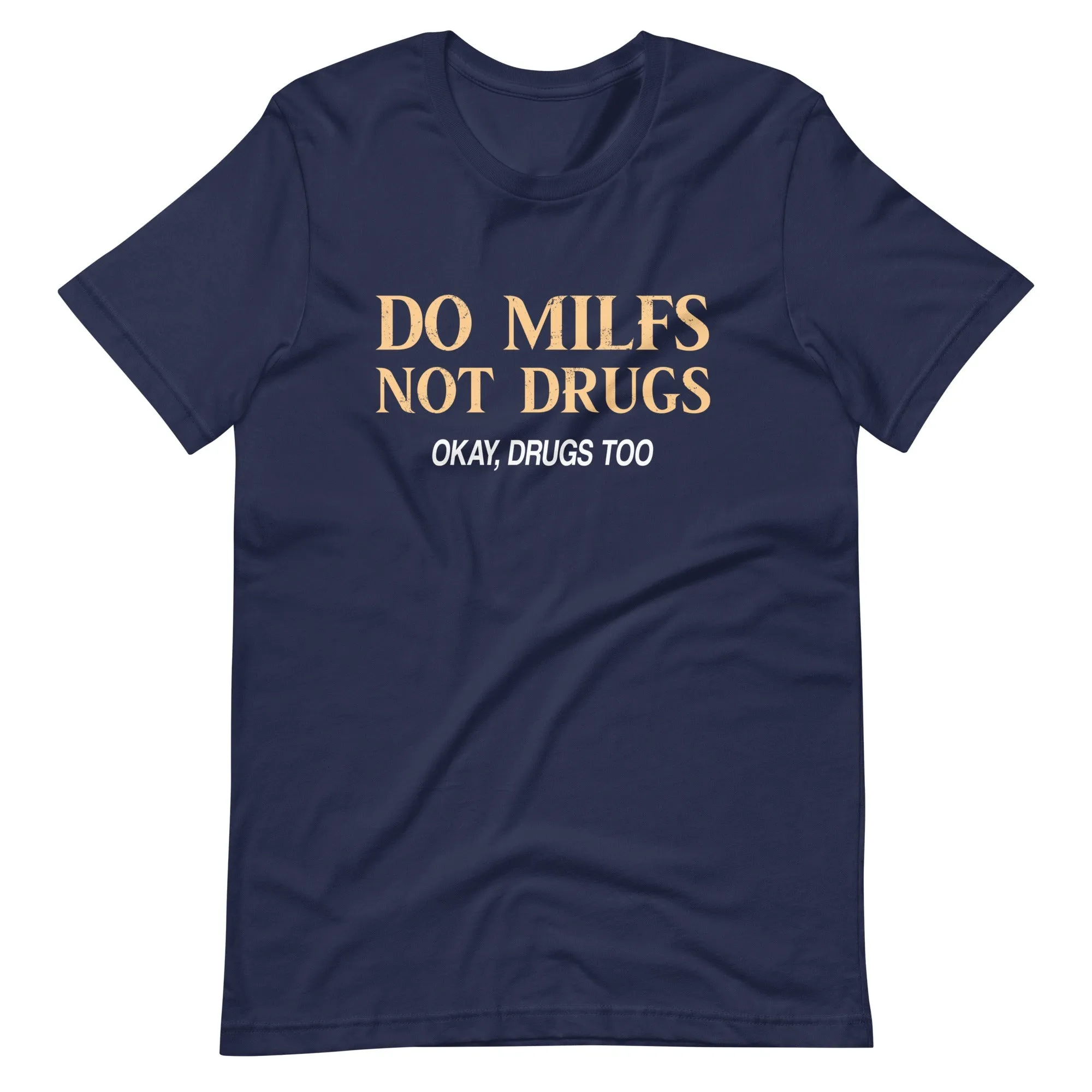 Do Milfs Not Drugs Shirt