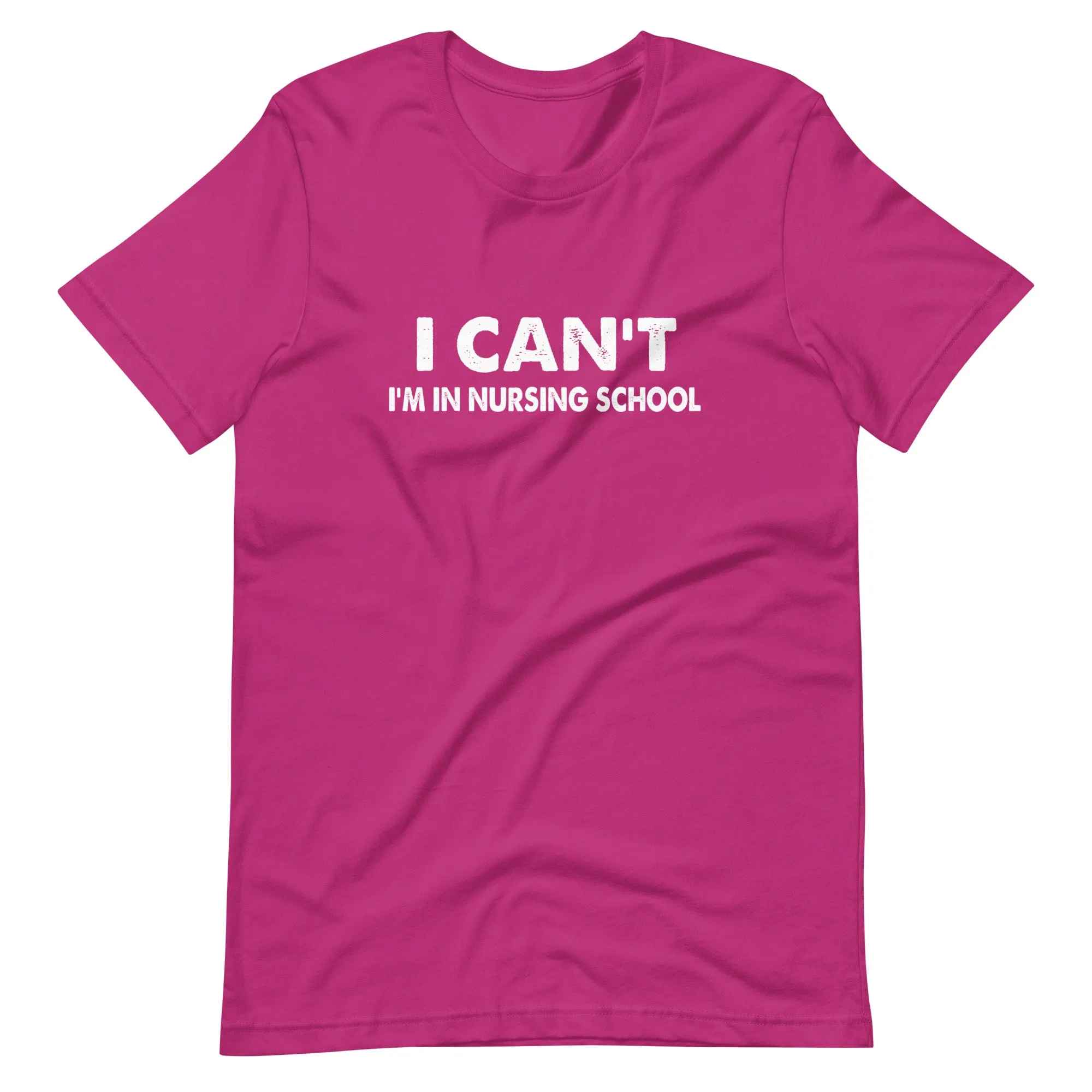 I Can't I'm In Nursing School Shirt